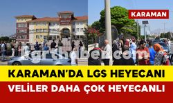 Karaman'da LGS heyecanı: öğrenciler kadar veliler de heyecanlı