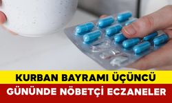 Karaman'da Üçüncü Bayramda Nöbetçi Eczaneler