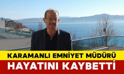 Karamanlı Emniyet Müdürü Hakkı Kınay Hayatını Kaybetti
