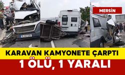 Karavan kamyonete çarptı: 1 ölü,1 yaralı