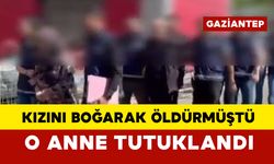Kızını boğarak öldüren anne tutuklandı
