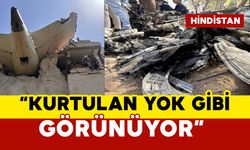 Korkunç açıklama: “Düşen uçakta kurtulan yok gibi görünüyor”