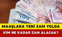 Maaşlara Yeni Zam Yolda: Kim Ne Kadar Zam Alacak?