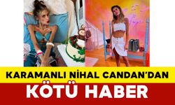 Nihal Candan’dan Kötü Haber
