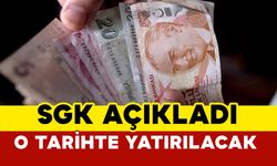 SGK açıkladı o tarihte yatırılacak