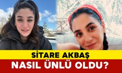 Sitare Akbaş Nasıl Ünlü Oldu?