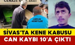 Sivas’ta Kene Kabusu: Can Kaybı 10’a Çıktı
