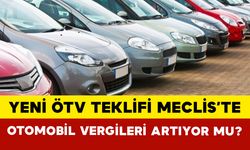 Yeni ÖTV Teklifi Meclis’te: Otomobil Vergileri Artıyor mu?