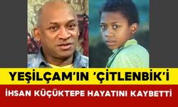 Yeşilçam’ın ‘Çitlenbik’i İhsan Küçüktepe Hayatını Kaybetti