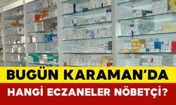 15 Temmuz’da Karaman’daki Nöbetçi Eczaneler