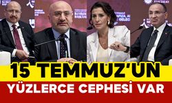 "15 Temmuz'un Yüzlerce Cephesi Var"
