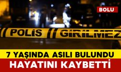 7 yaşındaki çocuk asılı halde bulunmuştu, hayatını kaybetti