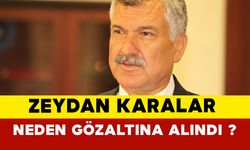 Adana Büyükşehir Belediye Başkanı Zeydan Karalar neden gözaltına alındı ?