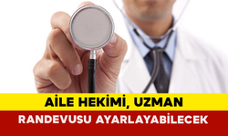 Aile Hekimi, Uzman Randevusu Ayarlayabilecek