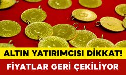 Altın Yatırımcısı Dikkat! Fiyatlar Geri Çekiliyor
