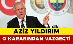Aziz Yıldırım O Kararından Vazgeçti
