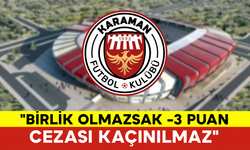 "Birlik Olmazsak -3 Puan Cezası Kaçınılmaz"