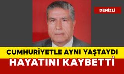 Cumhuriyetle aynı yaştaki adam öldü
