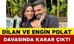 Dilan ve Engin Polat Davasında Karar Çıktı