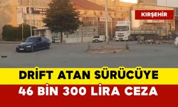 Drift atan sürücüye 46 bin 300 lira ceza