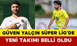 Güven Yalçın Süper Lig’de: Yeni Takımı Belli Oldu