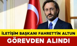 İletişim Başkanı Fahrettin Altun Görevden Alındı