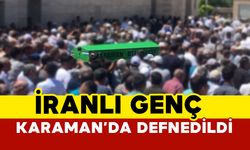 İranlı genç Karaman’da defnedildi
