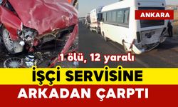 İşçi servisine arkadan çarptı: 1 ölü, 12 yaralı