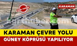 Karaman Çevre Yolu’nda güney köprüsü yapılıyor