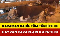 Karaman Dahil Tüm Türkiye’de Hayvan Pazarları Kapatıldı