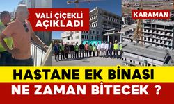 Karaman Hastane Ek Binası Ne Zaman Bitecek?