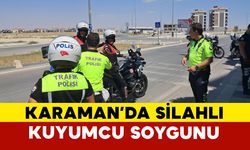 Karaman’da Kuyumcu Soygunu İhbarı Ekipleri Harekete Geçirdi