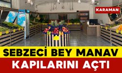 Karaman'da Sebzeci Bey Manav Kapılarını Açtı
