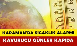 Karaman’da Sıcaklık Alarmı: Kavurucu Günler Kapıda