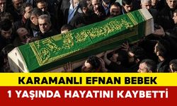 Karamanlı  Efnan Bebek Yaşama Tutunamadı