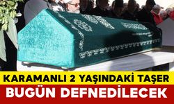 Karamanlı Minik Miraç Bugün Defnedilecek