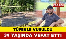 Kocaeli’de tüfekle vurulan adam hayatını kaybetti