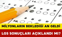 Milyonların Beklediği An Geldi: LGS Sonuçları Açıklandı mı?
