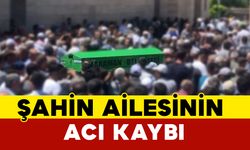 Şahin Ailesinin Acı Kaybı: Şerife Şahin Vefat Etti