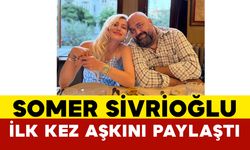 Somer Sivrioğlu İlk Kez Aşkını Paylaştı