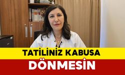 Tatiliniz kabusa dönmesin