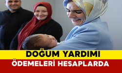 Temmuz Ayı Doğum Yardımı Ödemeleri Hesaplara Yatırıldı