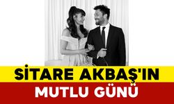 Ünlü Oyuncu Sitare Akbaş'ın Mutlu Günü