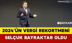 2024’ün Vergi Rekortmeni Selçuk Bayraktar Oldu