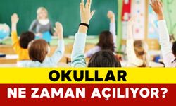2025’te Okullar Ne Zaman Açılıyor?