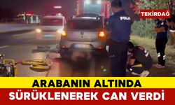 Arabanın altında metrelerce sürüklenerek can verdi