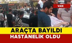 Araçta bayıldı hastanelik oldu