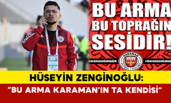 “Bu Arma Karaman’ın Ta Kendisi”