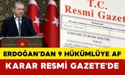 Cumhurbaşkanı Erdoğan’dan 9 Hükümlüye Af: Karar Resmi Gazete’de Yayımlandı