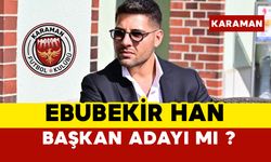 Ebubekir Han Başkan Adayı mı ?